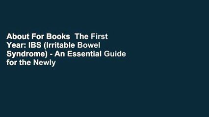 About For Books  The First Year: IBS (Irritable Bowel Syndrome) - An Essential Guide for the Newly
