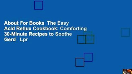 About For Books  The Easy Acid Reflux Cookbook: Comforting 30-Minute Recipes to Soothe Gerd   Lpr