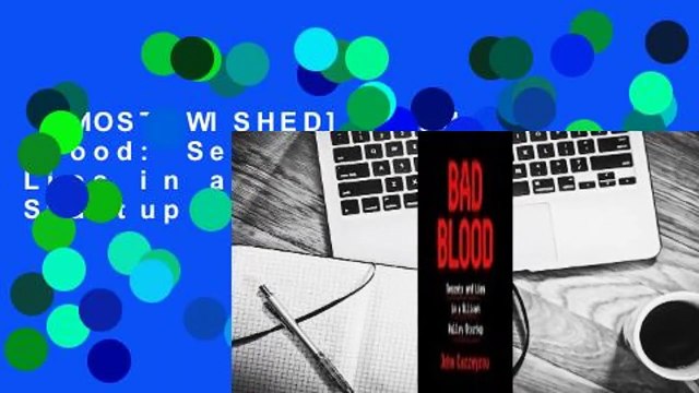 [MOST WISHED] Bad Blood: Secrets and Lies in a Silicon Valley Startup