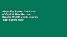 About For Books  The Code of Capital: How the Law Creates Wealth and Inequality  Best Sellers Rank