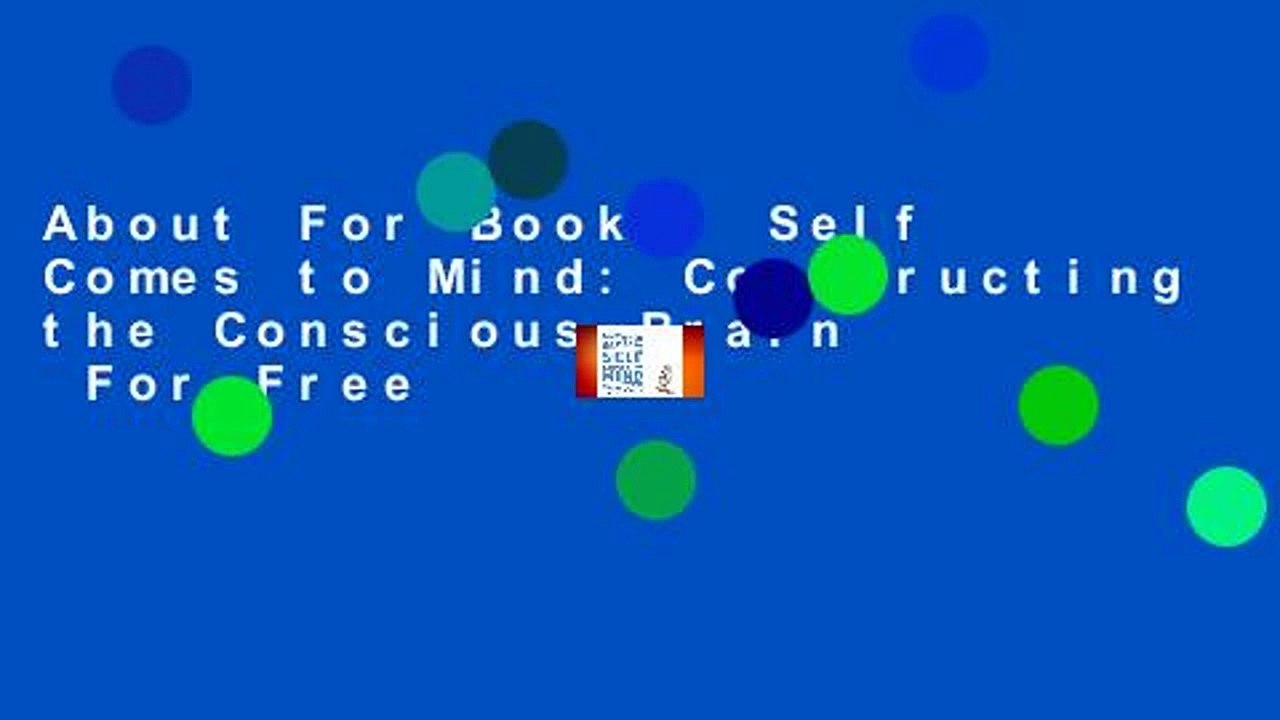 About For Books  Self Comes to Mind: Constructing the Conscious Brain  For Free