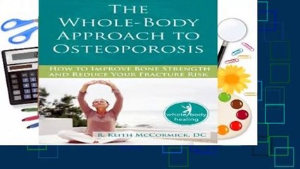 Full E-book  The Whole-Body Approach to Osteoporosis: How to Improve Bone Strength and Reduce