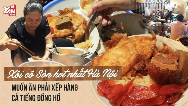 XẾP HÀNG CẢ TIẾNG ĐỂ ĐƯỢC ĂN XÔI CÔ SÒN HOT NHẤT HÀ NỘI-YANNEWS