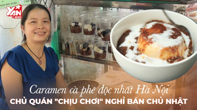 CARAMEN CÀ PHÊ ĐỘC NHẤT Ở HÀ NỘI,NGHỈ BÁN NGÀY CHỦ NHẬT-YANNEWS