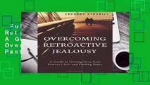 Full version  Overcoming Retroactive Jealousy: A Guide to Getting Over Your Partner s Past and