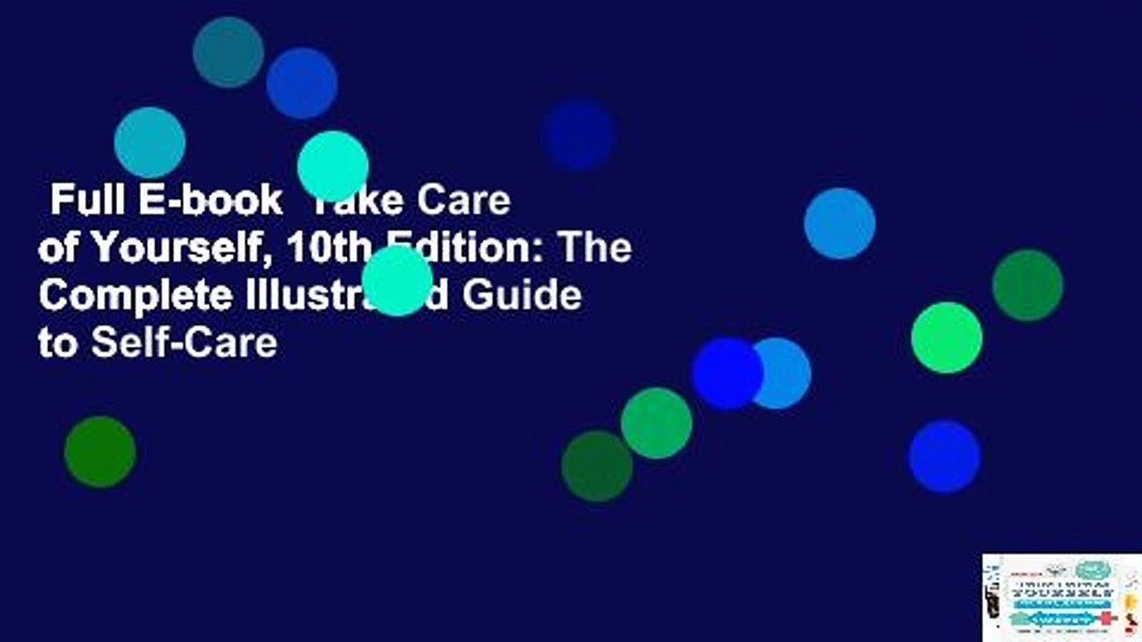 Full E-book  Take Care of Yourself, 10th Edition: The Complete Illustrated Guide to Self-Care