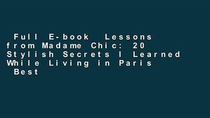 Full E-book  Lessons from Madame Chic: 20 Stylish Secrets I Learned While Living in Paris  Best
