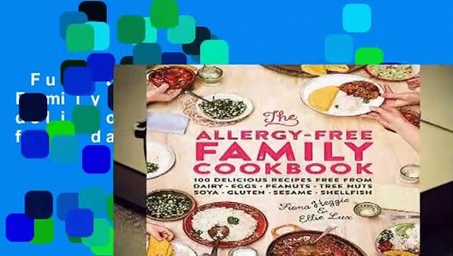 Full E-book The Allergy-Free Family Cookbook: 100 delicious recipes free from dairy, eggs,