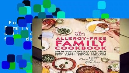 Full E-book  The Allergy-Free Family Cookbook: 100 delicious recipes free from dairy, eggs,