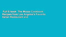 Full E-book  The Mozza Cookbook: Recipes from Los Angeles's Favorite Italian Restaurant and