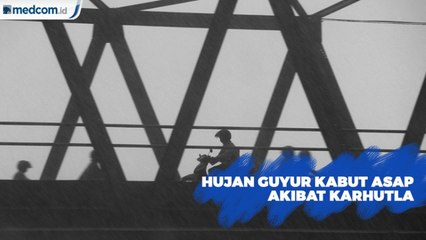 Hujan Guyur Kabut Asap Akibat Karhutla