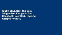 [BEST SELLING]  The Easy 5-Ingredient Ketogenic Diet Cookbook: Low-Carb, High-Fat Recipes for Busy