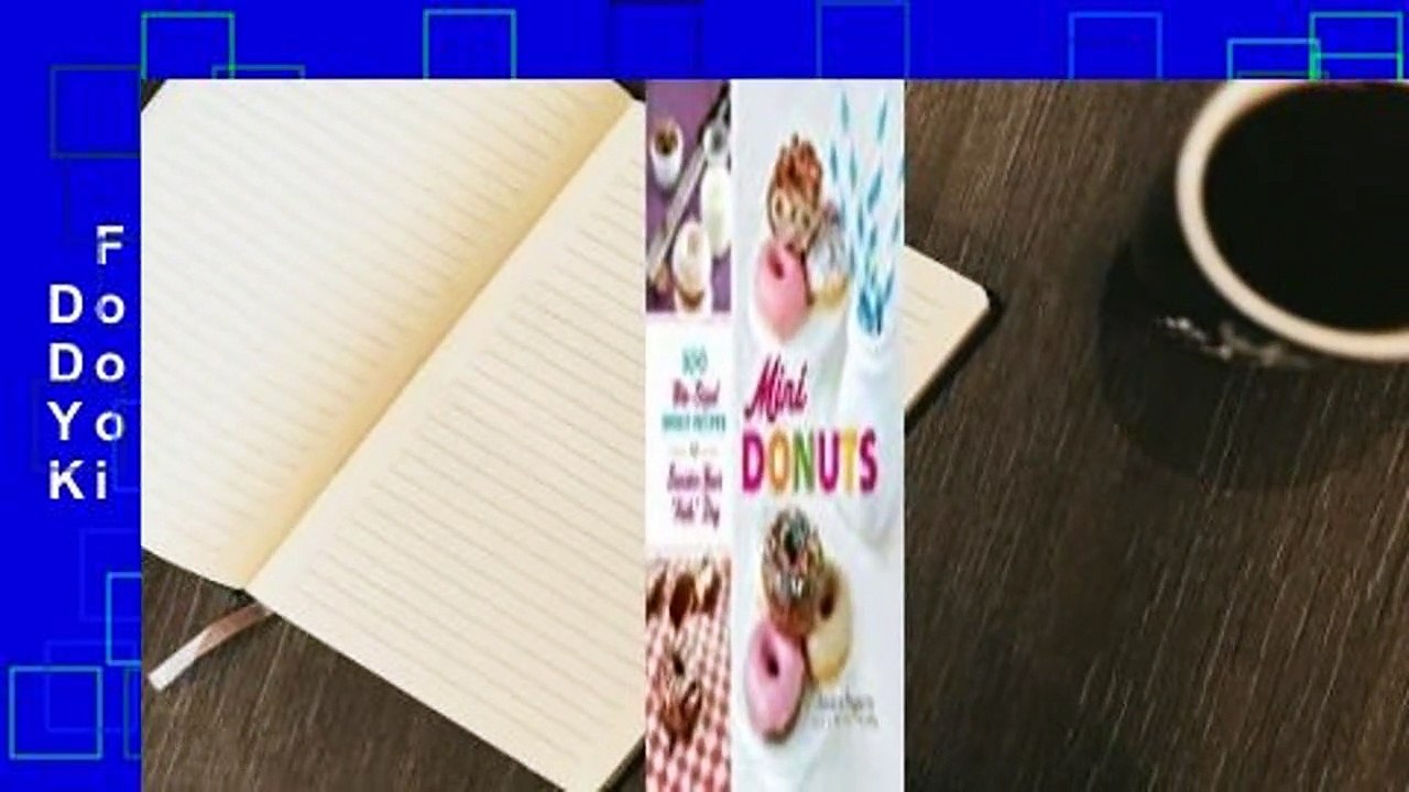Full version  Mini Donuts: 100 Bite-Sized Donut Recipes to Sweeten Your "Hole" Day  For Kindle