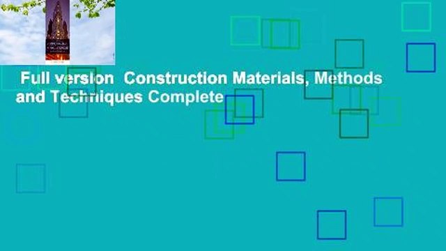 Full version Construction Materials, Methods and Techniques Complete