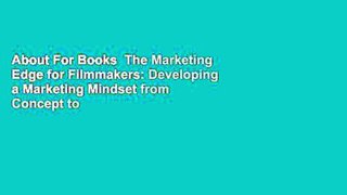 About For Books  The Marketing Edge for Filmmakers: Developing a Marketing Mindset from Concept to