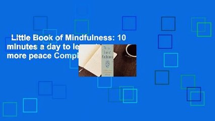 Little Book of Mindfulness: 10 minutes a day to less stress, more peace Complete