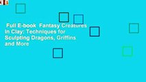 Full E-book  Fantasy Creatures in Clay: Techniques for Sculpting Dragons, Griffins and More