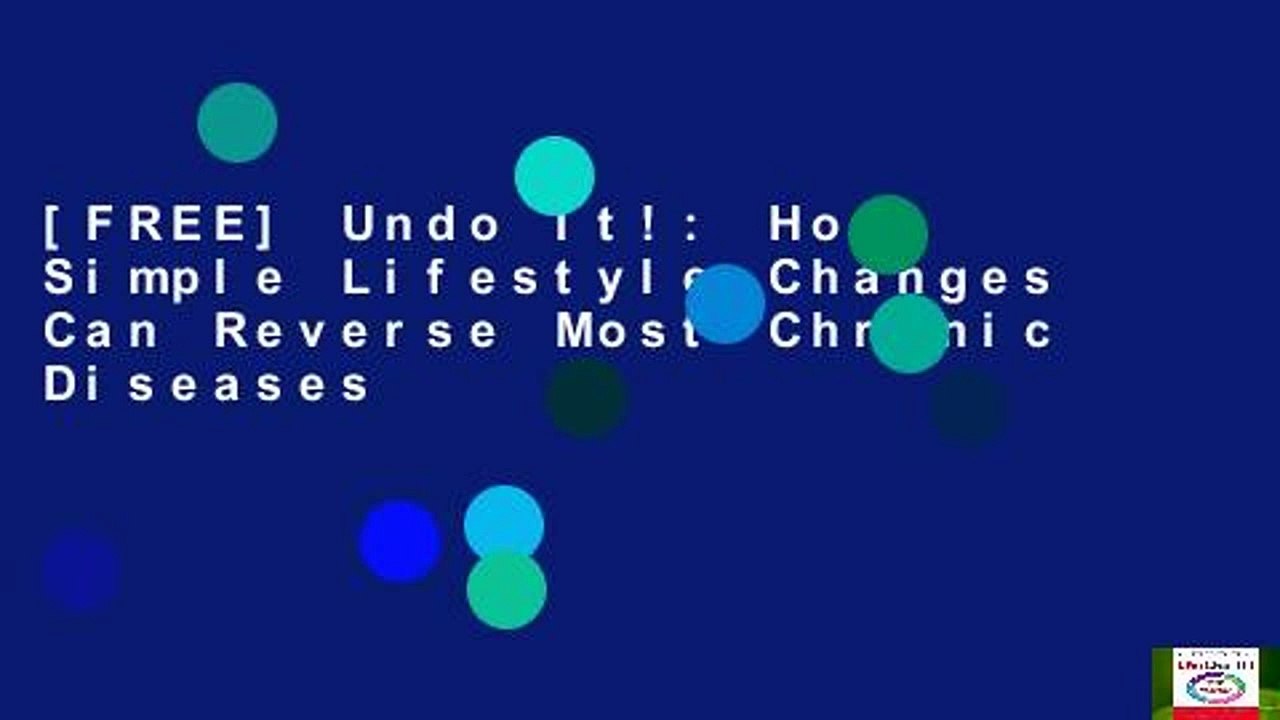 [FREE] Undo It!: How Simple Lifestyle Changes Can Reverse Most Chronic Diseases