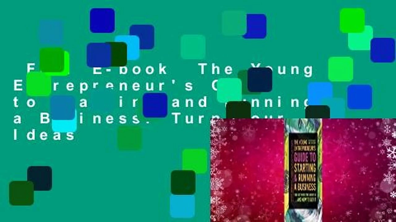 Full E-book  The Young Entrepreneur's Guide to Starting and Running a Business: Turn Your Ideas