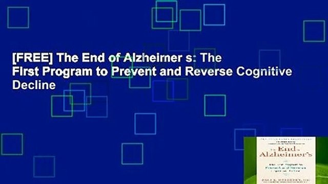 [FREE] The End of Alzheimer s: The First Program to Prevent and Reverse Cognitive Decline