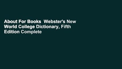 About For Books  Webster's New World College Dictionary, Fifth Edition Complete