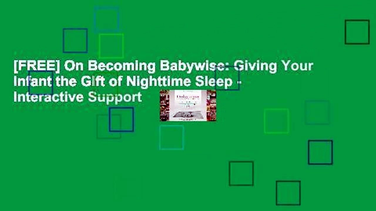 [FREE] On Becoming Babywise: Giving Your Infant the Gift of Nighttime Sleep - Interactive Support