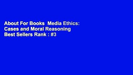 About For Books  Media Ethics: Cases and Moral Reasoning  Best Sellers Rank : #3
