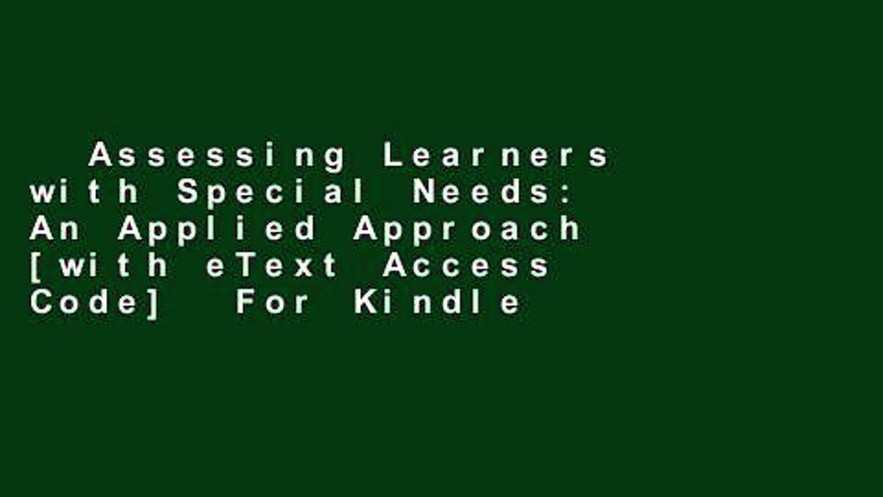 Assessing Learners with Special Needs: An Applied Approach [with eText Access Code]  For Kindle