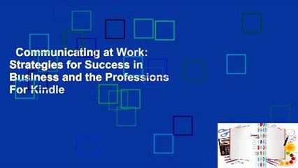Communicating at Work: Strategies for Success in Business and the Professions  For Kindle