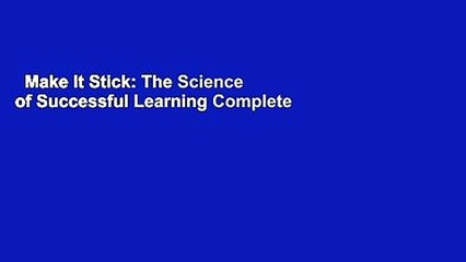 Make It Stick: The Science of Successful Learning Complete