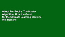 About For Books  The Master Algorithm: How the Quest for the Ultimate Learning Machine Will Remake