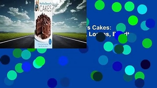 Full version Martha Stewart's Cakes: 150 Recipes for Layer Cakes, Loaves, Bundts, Cheesecakes,