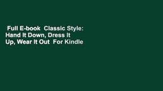 Full E-book  Classic Style: Hand It Down, Dress It Up, Wear It Out  For Kindle