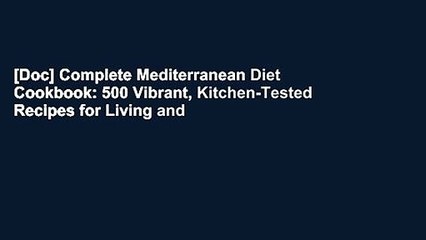 [Doc] Complete Mediterranean Diet Cookbook: 500 Vibrant, Kitchen-Tested Recipes for Living and