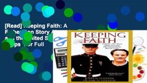 [Read] Keeping Faith: A Father-Son Story About Love and the United States Marine Corps  For Full