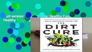 Full version  The Dirt Cure: Healthy Food, Healthy Gut, Happy Child Complete