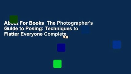 About For Books  The Photographer's Guide to Posing: Techniques to Flatter Everyone Complete