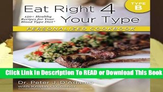 About For Books  Eat Right 4 Your Type Personalized Cookbook Type B: 150+ Healthy Recipes for Your
