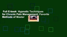 Full E-book  Hypnotic Techniques for Chronic Pain Management: Favorite Methods of Master