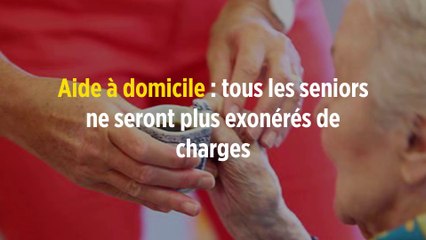 Aide à domicile : tous les seniors ne seront plus exonérés de charges