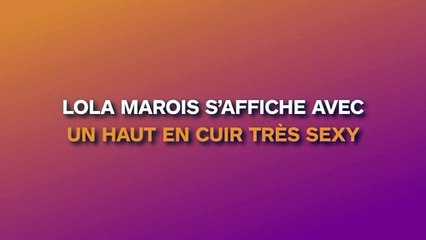 Lola Marois s'affiche avec un haut en cuir très torride !