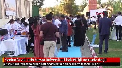 Şanlıurfa vali erin harran üniversitesi hak ettiği noktada değil