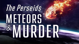 What Do The Perseids Have To Do With Murder?