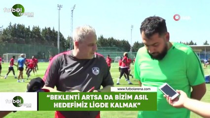 Marius Sumudica: "Beklenti artsa da bizim asıl hedefimiz ligde kalmak"