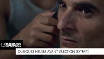 Les Sauvages - Quelques heures avant l'élection (extrait)