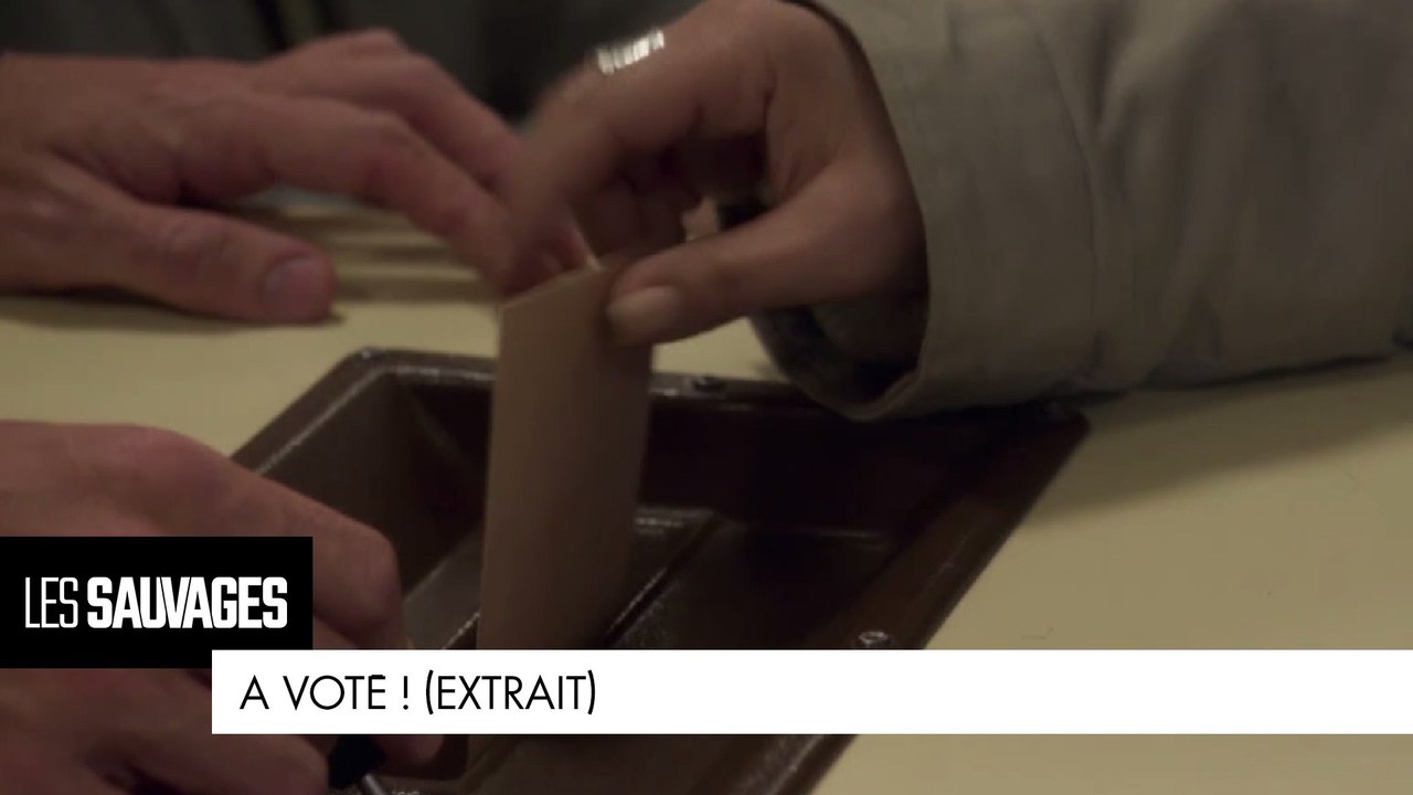 Les Sauvages - A voté ! (Extrait)