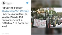 Manif des agriculteurs en Vendée : Plus de 400 personnes devant la préfecture à La Roche-sur-Yon