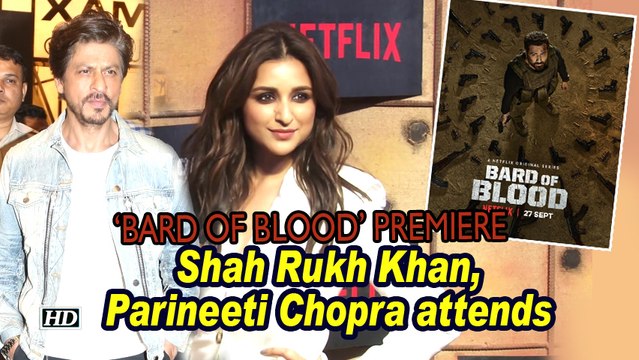 'Bard of Blood' premiere | Shah Rukh Khan, Parineeti Chopra attend