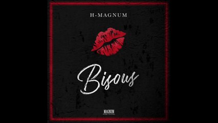 H Magnum - Bisous (Audio Officiel)