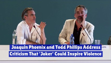 Joaquin Phoenix and Todd Phillips Address Criticism That 'Joker' Could Inspire Violence